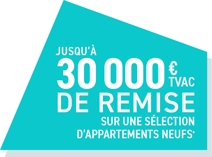 Jusqu'à 30 000€TVAC de remise sur votre appartement neuf