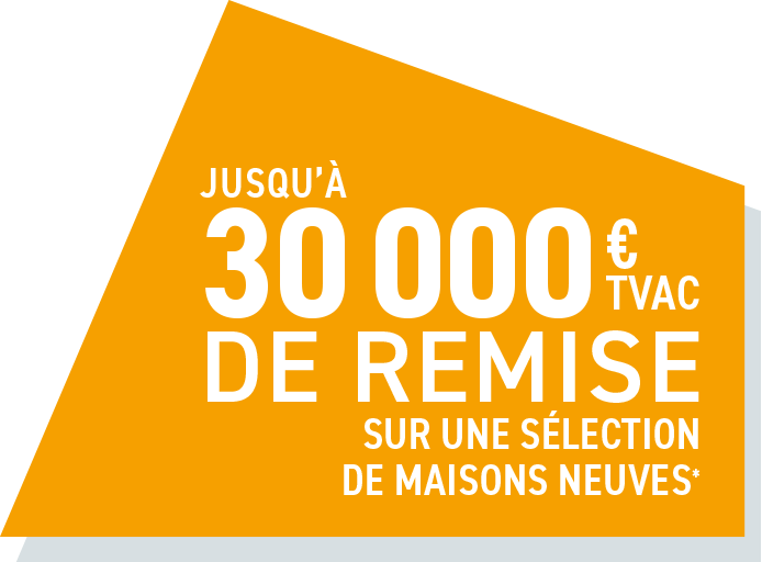 Jusqu'à 30 000€TVAC de remise sur votre maison neuve