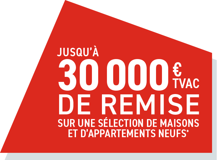 Jusqu'à 30000€ TVAC de remise sur une sélection de maisons et d'appartements neufs