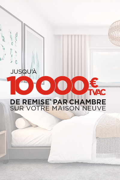 Jusqu'à 10000€ TVAC de remise par chambre sur votre maison neuve