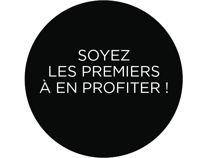 Soyez les premiers à en profiter