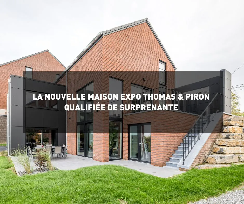 La nouvelle maison expo de Thomas & Piron Home
